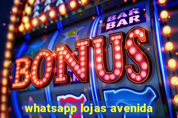 whatsapp lojas avenida